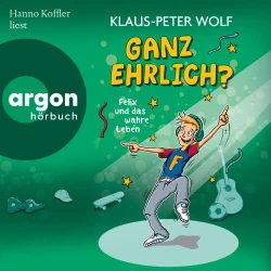 Cover - Klaus-Peter Wolf - Felix und das wahre Leben - Band 2 - Ganz ehrlich? Felix und das wahre Leben