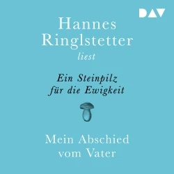 Cover - Hannes Ringlstetter - Ein Steinpilz für die Ewigkeit. Mein Abschied vom Vater