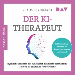 Cover - Klaus Bernhardt - Der KI-Therapeut. Psychische Probleme mit künstlicher Intelligenz überwinden - KI-Tools als erste Hilfe für Betroffene