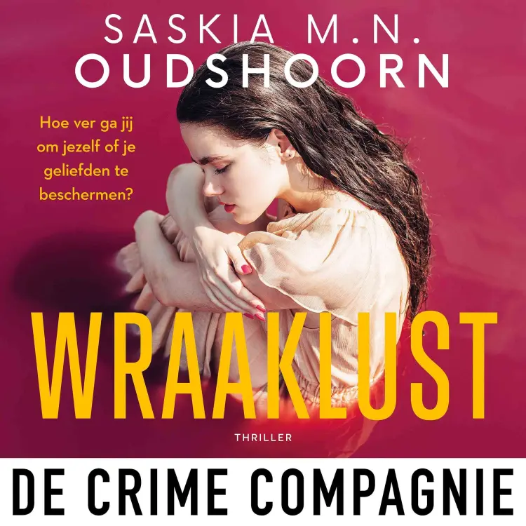 Cover von Saskia M.N. Oudshoorn - Wraaklust - Hoe ver ga jij om jezelf of je geliefden te beschermen?