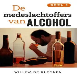 Cover - Willem de Kleynen - De medeslachtoffers van alcohol - deel 3 - De medeslachtoffers van alcohol