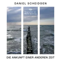 Cover - Daniel Scheidgen - Die Ankunft einer anderen Zeit