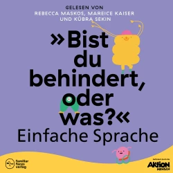 Cover - Rebecca Maskos - "Bist du behindert, oder was?" in Einfacher Sprache - Kinder inklusiv stärken und ableismussensibel begleiten