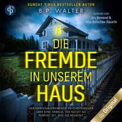 Cover - B.P. Walter - Die Fremde in unserem Haus - Der nervenaufreibende Psychothriller über eine Familie, die nicht so perfekt ist, wie sie scheint