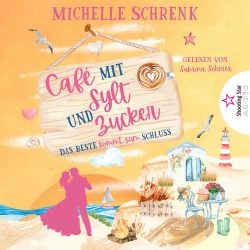 Cover - Michelle Schrenk - Café mit Sylt und Zucker - Band 6 - Das Beste kommt zum Schluss