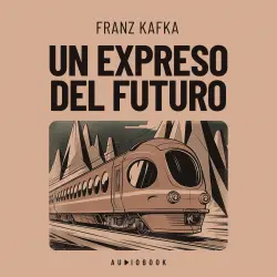 Cover - Franz Kafka - Un expreso del futuro