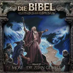 Cover - Die Bibel - Folge 21 - Mose - Die zehn Gebote