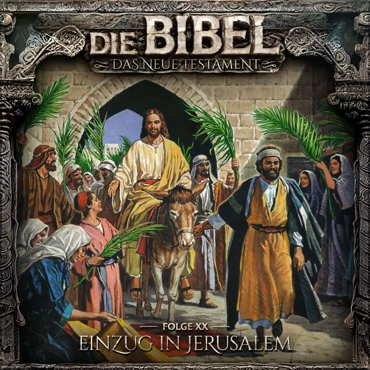 Cover von Die Bibel - Folge 20 - Einzug in Jerusalem