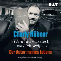 Cover - Charly Hübner - Wenn du wüsstest, was ich weiß..." Der Autor meines Lebens
