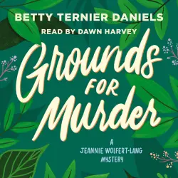 Cover - Betty Ternier Daniels - Grounds for Murder - A Jeannie Wolfert-Lang Mystery