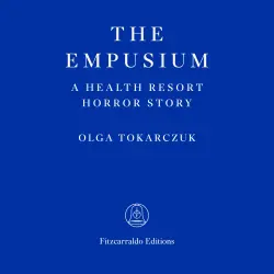 Cover - Olga Tokarczuk - The Empusium - A Health Resort Horror Story