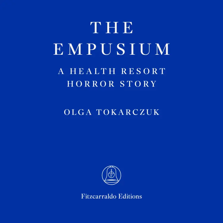 Cover von Olga Tokarczuk - The Empusium - A Health Resort Horror Story