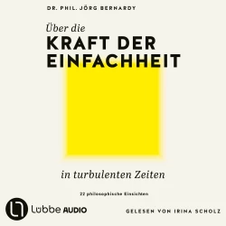 Cover - Jörg Bernardy - Über die Kraft der Einfachheit in turbulenten Zeiten - 22 philosophische Einsichten