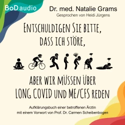 Cover - Natalie Grams - Entschuldigen Sie bitte, dass ich störe, aber wir müssen über Long Covid und Me/Cfs reden - Aufklärungsbuch einer betroffenen Ärztin