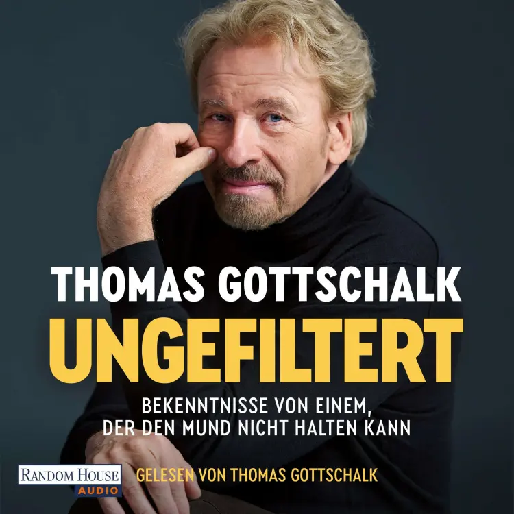 Cover von Thomas Gottschalk - Ungefiltert - Bekenntnisse von einem, der den Mund nicht halten kann