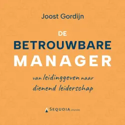 Cover - Joost Gordijn - De betrouwbare manager - Van leidinggeven naar dienend leiderschap