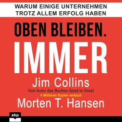 Cover - Jim Collins - Oben bleiben. Immer - Warum einige Unternehmen trotz allem Erfolg haben