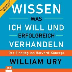Cover - William Ury - Wissen was ich will und erfolgreich verhandeln - Der Einstieg ins Harvard-Konzept
