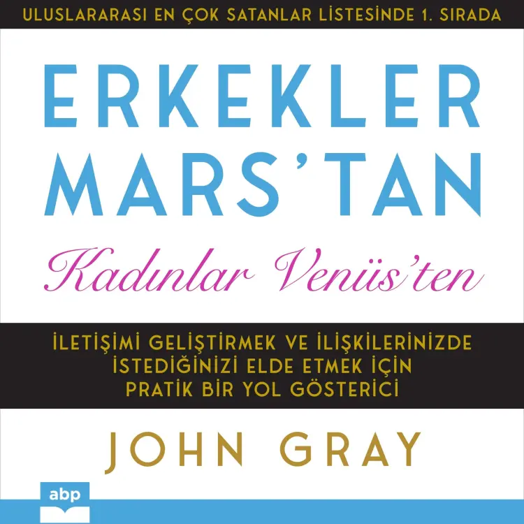 Cover von John Gray - Erkekler Mars'tan Kadınlar Venüs'ten - İletişimi Geliştirmek ve İlişkilerinizde İstediğinizi Elde Etmek için Pratik Bir Yol Gösterici