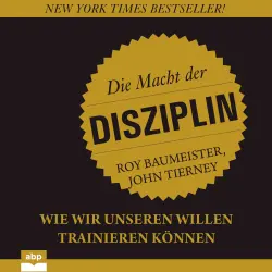 Cover - Roy Baumeister - Die Macht der Disziplin - Wie wir unseren Willen trainieren können