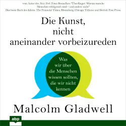 Cover - Malcolm Gladwell - Die Kunst, nicht aneinander vorbeizureden - Was wir über die Menschen wissen sollten, die wir nicht kennen