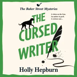 Cover - Holly Hepburn - The Cursed Writer - The Baker Street Mysteries, Book 2