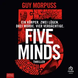 Cover - Guy Morpuss - Five Minds - Ein Körper. Zwei Lügen. Drei Morde. Vier Verdächtige.