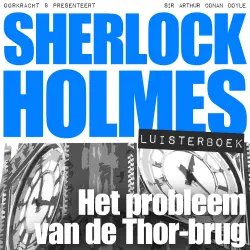 Cover - Arthur Conan Doyle - Sherlock Holmes - Deel 50 - Het probleem van de Thor-brug