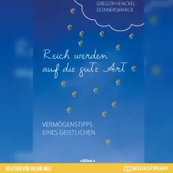 Cover - Gregor Henckel-Donnersmarck - Reich werden auf die gute Art - Vermögenstipps eines Geistlichen