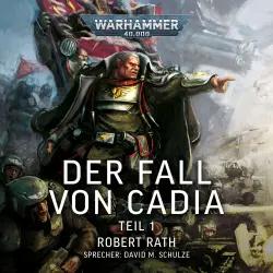 Cover - Robert Rath - Warhammer 40.000: Der Fall von Cadia 1 - Der Fall von Cadia - Teil 1