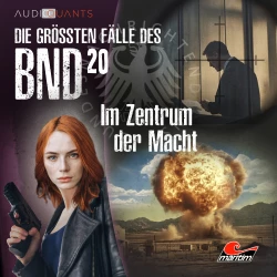 Cover - Die größten Fälle des BND - Folge 20 - Im Zentrum der Macht