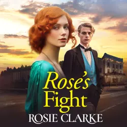 Cover - Rosie Clarke - Rose's Fight - The Trenwith Collection, Book 3