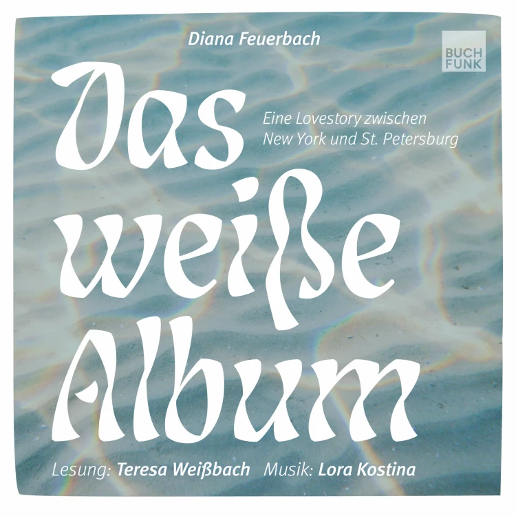 Cover von Diana Feuerbach - Das weiße Album - Eine Lovestory zwischen New York und St. Petersburg