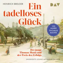 Cover - Heinrich Breloer - Ein tadelloses Glück. Der junge Thomas Mann und der Preis des Erfolgs - 150 Jahre Thomas Mann