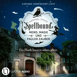 Cover - Annabel Chase - Spellbound - Mord, Magie und fauler Zauber - Folge 10 - Ein Fluch kommt selten allein