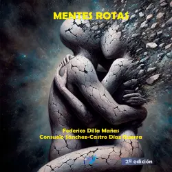 Cover - FEDERICO DILLA MAÑAS Y CONSUELO SÁNCHEZ-CASTRO DÍAZ GUERRA - MENTES ROTAS (2ª edición)