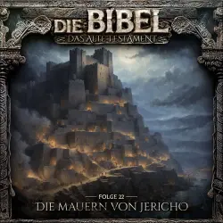 Cover - Die Bibel - Folge 22 - Die Mauern von Jericho