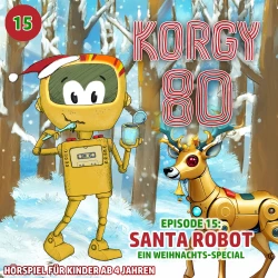 Cover - Korgy 80 - Episode 15 - Santa Robot - Ein Weihnachts-Special
