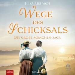 Cover - Elisa Rimpach - Die große München Saga - Band 3 - Wege des Schicksals