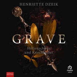 Cover - Henriette Dzeik - Grave - Band 1 - Höllenschwur und Knochenflut