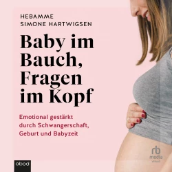 Cover - Simone Hartwigsen - Baby im Bauch, Fragen im Kopf - Emotional gestärkt durch Schwangerschaft, Geburt und Babyzeit