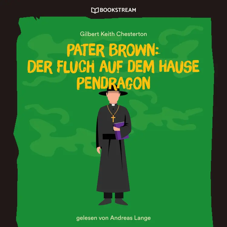 Cover von Gilbert Keith Chesterton - Pater Brown: Der Fluch auf dem Hause Pendragon