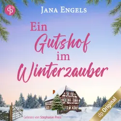 Cover - Jana Engels - Ein Gutshof im Winterzauber - Ein gefühlvoller Roman über das Loslassen, Weihnachten und die große Liebe