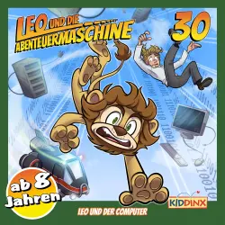 Cover - Leo und die Abenteuermaschine - Folge 30 - Leo und der Computer