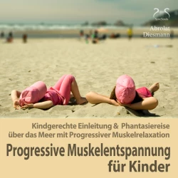 Cover - Torsten Abrolat - Progressive Muskelentspannung für Kinder - Kindgerechte Einleitung & Phantasiereise über das Meer mit Progressiver Muskelrelaxation