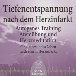 Cover - Torsten Abrolat - Tiefenentspannung nach dem Herzinfarkt - Autogenes Training, Atemübung und Herzmeditation für ein gesundes Leben nach einem Infarkt