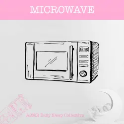 Cover - ASMR Baby Sleep Collective - Microwave - ASMR - Sound for your Baby to Sleep