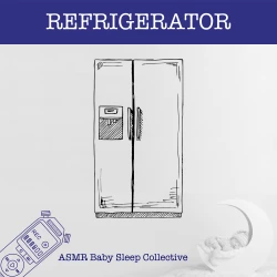 Cover - ASMR Baby Sleep Collective - Refrigerator - ASMR - Sound for your Baby to Sleep