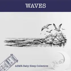 Cover - ASMR Baby Sleep Collective - Waves - ASMR - Sound for your Baby to Sleep