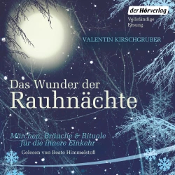 Cover - Valentin Kirschgruber - Das Wunder der Rauhnächte - Märchen, Bräuche und Rituale für die innere Einkehr